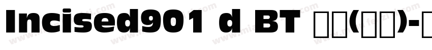 Incised901 d BT 普通(西方)字体转换